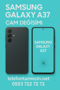 Samsung Galaxy A37 Cam Değişimi