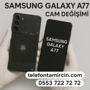 Samsung Galaxy A77 Cam Değişimi