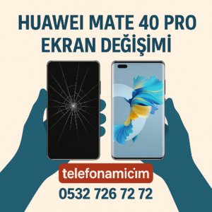 Huawei Mate 40 Ekran Değişimi